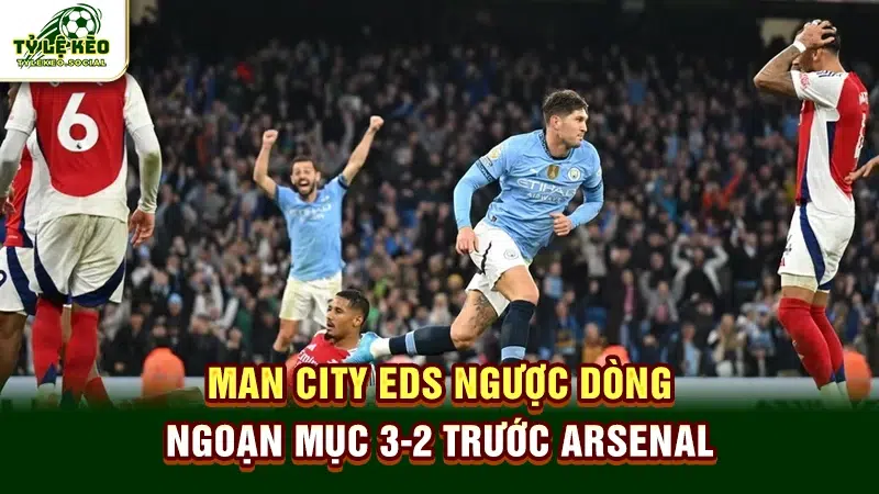 Man City EDS ngược dòng ngoạn mục 3-2 trước Arsenal